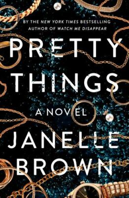 Pretty Things: A Novel - 0525479120, hardcover, Janelle Brown