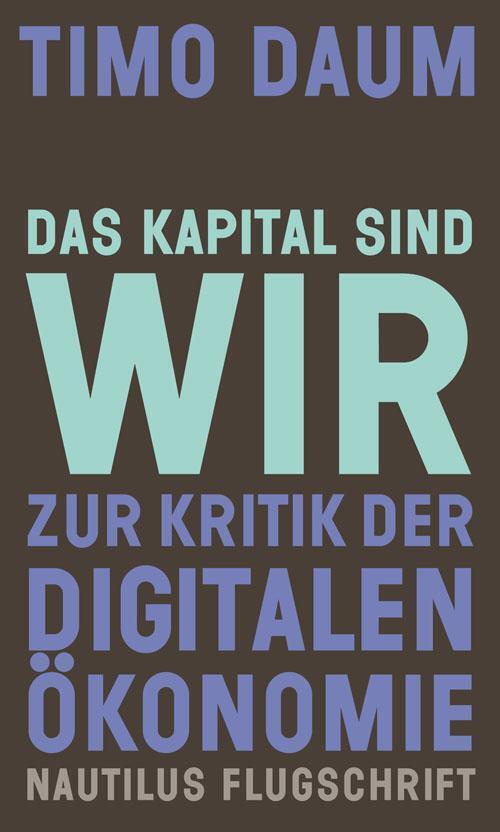 Thumbnail - Das Kapital Sind Wir | Zur Kritik Der Digitalen Ökonomie | Timo Daum |