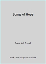 Songs of Hope by Grace Noll Crowell