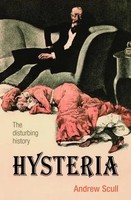Hysteria: The Biography | Scull | Taschenbuch | Biographies of Disease | 2011
