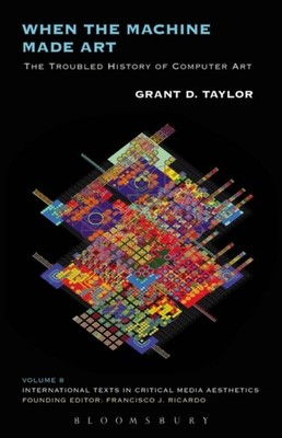 Taylor - When the Machine Made Art  The Troubled History of Computer A - X555z