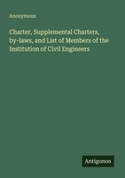 Anonymous | Charter, Supplemental Charters, By-Laws, And List Of Members Of...
