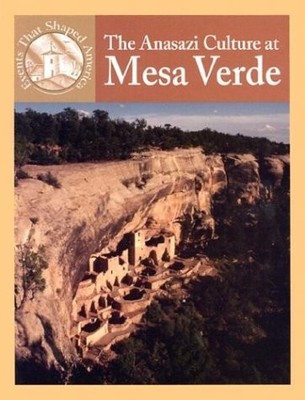 The Anasazi Culture at Mesa Verde (Events That Shaped America)