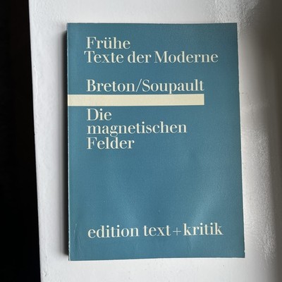André Breton/ Philippe Soupault Die magnetischen Felder Frühe Texte der Moderne