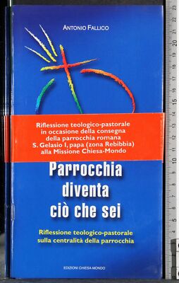 PARROCCHIA DIVENTA CIO CHE SEI. ANTONIO FALLICO. EDIZIONI CHIESA- MONDO.