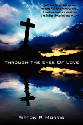 Ripton P. Morris | Through The Eyes Of Love | Taschenbuch | Englisch (2007)