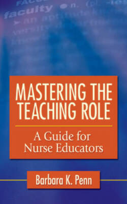 Mastering the Teaching Role: A Guide for Nurse Educators - Paperback - GOOD