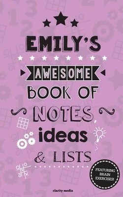 Emily's Awesome Book Of Notes, Lists & Ideas: Featuring brain exercises! by Clar