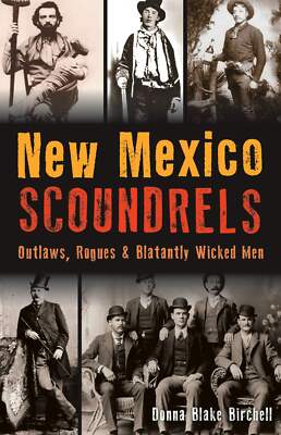 NEW The History Press New Mexico Scoundrels, NM 9781467157124 Wicked Trade Paper