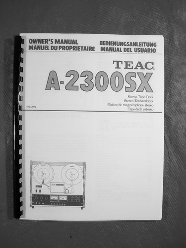ONE NEW COPY TEAC A-2300SX REEL TO REEL TAPE DECK RECORDER OWNER’S MANUAL