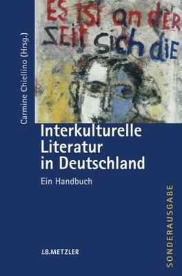 INTERKULTURELLE LITERATUR IN DEUTSCHLAND: EIN HANDBUCH By Carmine Chiellino NEW