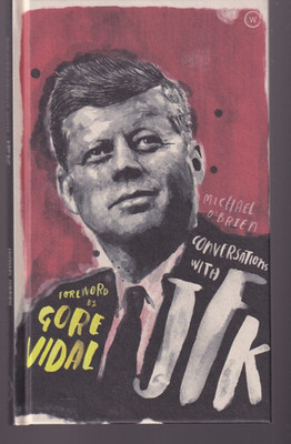 CONVERSATIONS WITH JFK: A FICTIONAL DIALOGUE By Michael O'Brien 92019 HC){O13}