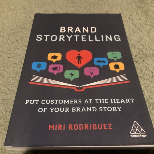 Brand Storytelling: Put Customers at the Heart of Your Brand… by Rodriguez, Miri