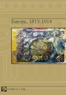 Europe, 1815-1914 by Craig, J E Wallace Sterling Professor of Humanities Gordon