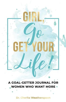 Cherita Weatherspoon | Girl, Go Get Your Life! | Taschenbuch | Englisch (2023)