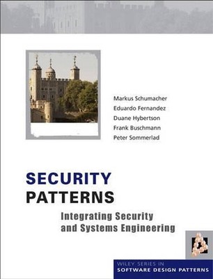 Security Patterns: Integrating Security and Systems Engineering by Markus Schuma