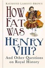 How Fat Was Henry VIII? von Raymond Lamont-Brown (2016, Gebundene Ausgabe)