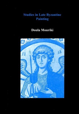 Studies in Late Byzantine Painting by Doula Mouriki (English) Hardcover Book