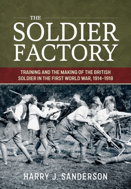 The Soldier Factory: Training and the Making of the British Soldier in the Firs - Image 4