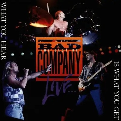 Bad Company - What You Hear is What You Get (Best of Bad Company Live)
