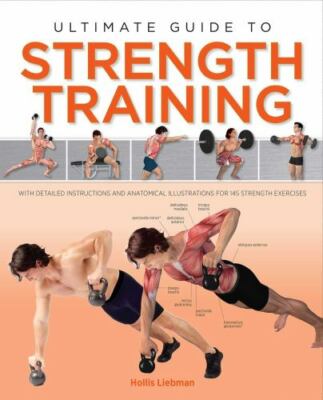 Ultimate Guide to Strength Training by Liebman, Hollis Lance