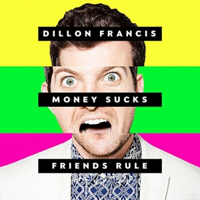 Dillon Francis - Money Sucks, Friends Rule [CD]