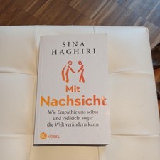 Mit Nachsicht, Sina Haghiri . Wie Empathie uns selbst und vielleicht sogar... 