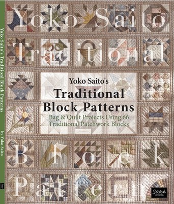 Yoko Saito's Traditional Block Patterns: Bag and Quilt Projects Using 66 Tra...