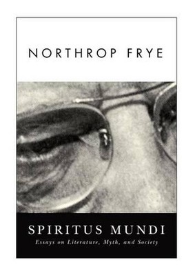 Spiritus Mundi: Essays on Literature, Myth, and Society by Northrop Frye (Englis