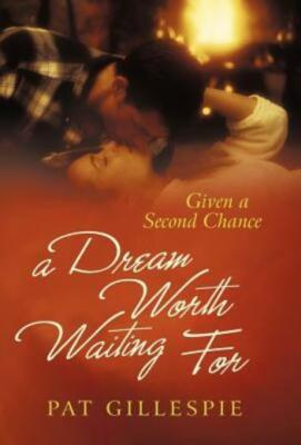 Given a Second Chance: A Dream Worth Waiting for