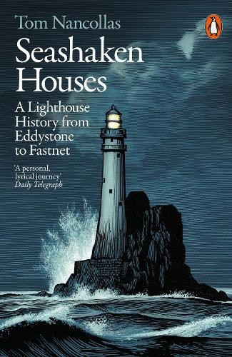 Seashaken Houses: A Lighthouse History from Eddystone to Fastnet [Paperback]