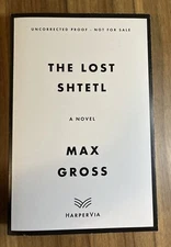 The Lost Shtetl A Novel Uncorrected Proof Max Gross Paperback Brand New
