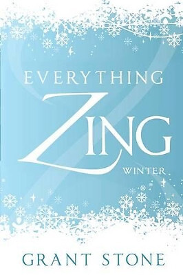 Everything Zing: Winter By Grant Stone - New Copy - 9781478397526