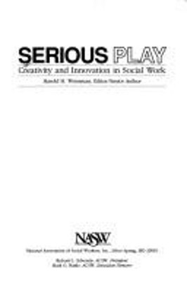 Serious Play : Creativity and Innovation in Social Work Paperback
