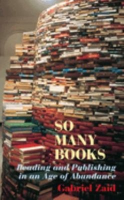 So Many Books : Reading and Publishing in an Age of Abundance Gab