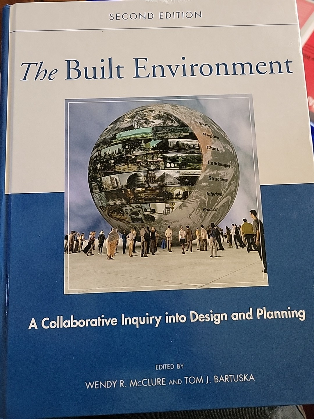 THE BUILT ENVIRONMENT: A COLLABORATIVE INQUIRY INTO DESIGN - 2nd Ed. W. McClure