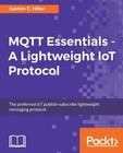 Gaston C. Hilla MQTT Essentials - A Lightweight IoT Protoc (Digital) (US IMPORT)