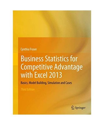 Business Statistics for Competitive Advantage with Excel 2013: Basics, Model Bui