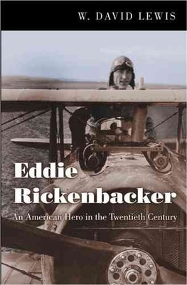 Eddie Rickenbacker : An American Hero In The Twentieth Century, Hardcover by ...