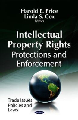 INTELLECTUAL PROPERTY RIGHTS: Protections and Enforcement (Trade