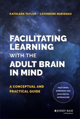 Facilitating Learning with the Adult Brain in Mind: A Conceptual and Practic...