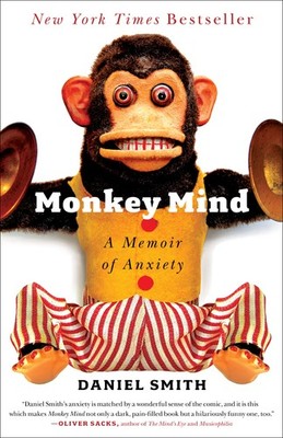 Monkey Mind: A Memoir of Anxiety - hardcover Smith, Daniel