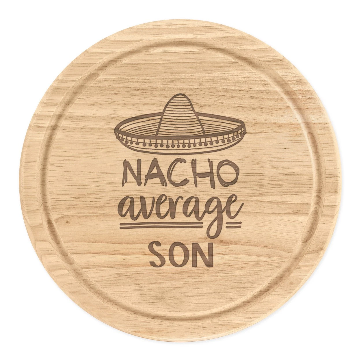 Nacho Average Son Round Chopping Cheese Board Joke Worlds Best Awesome Funny
