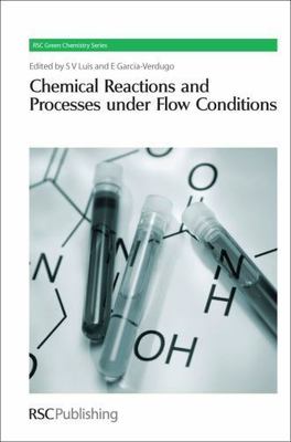 Chemical Reactions and Processes Under Flow Conditions, Hardcover by Luis, S....