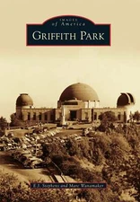 NEW Arcadia Publishing Griffith Park, CA 9780738588834 Images of America Trade P