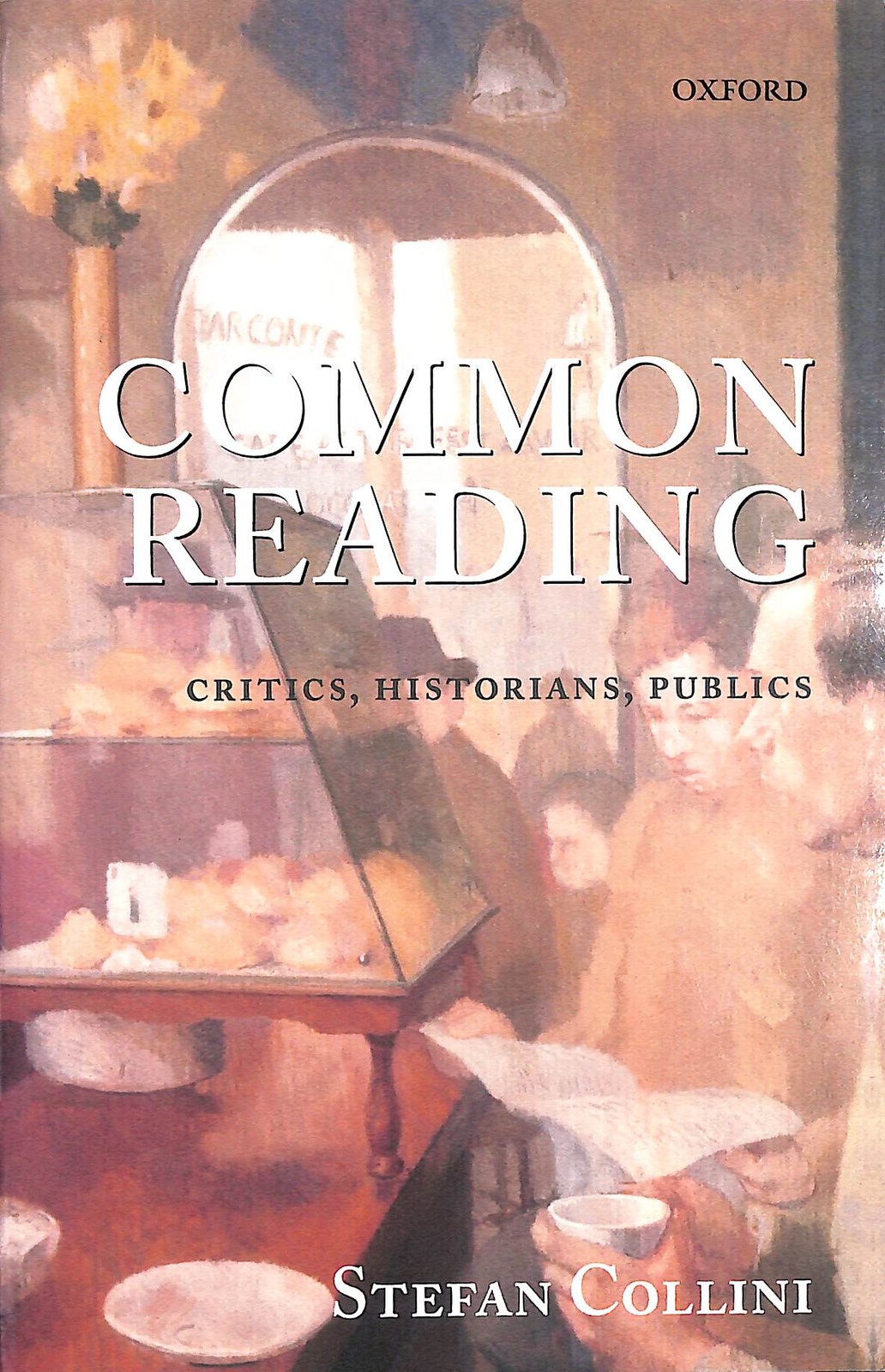 Common Reading: Critics, Historians, Publics by Collini, Stefan