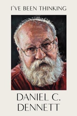 I've Been Thinking, Dennett, Daniel C