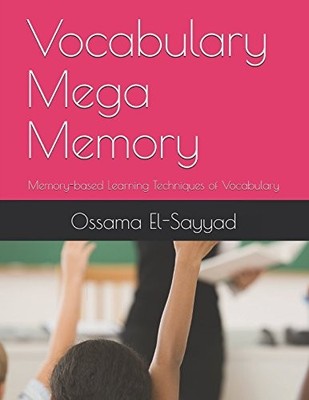VOCABULARY MEGA MEMORY: MEMORY-BASED LEARNING TECHNIQUES By Ossama El-sayyad NEW