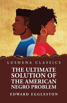 The Ultimate Solution of the American Negro Problem | Edward Eggleston | Buch