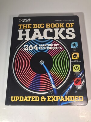 The Big Book of Hacks Updated and Expanded: 264 Amazing DIY Tech Projects